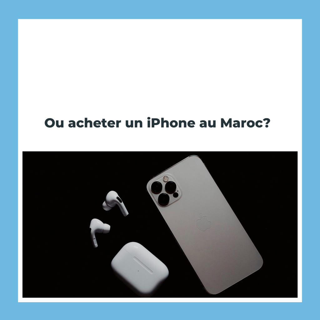 Ou acheter un iPhone au Maroc?