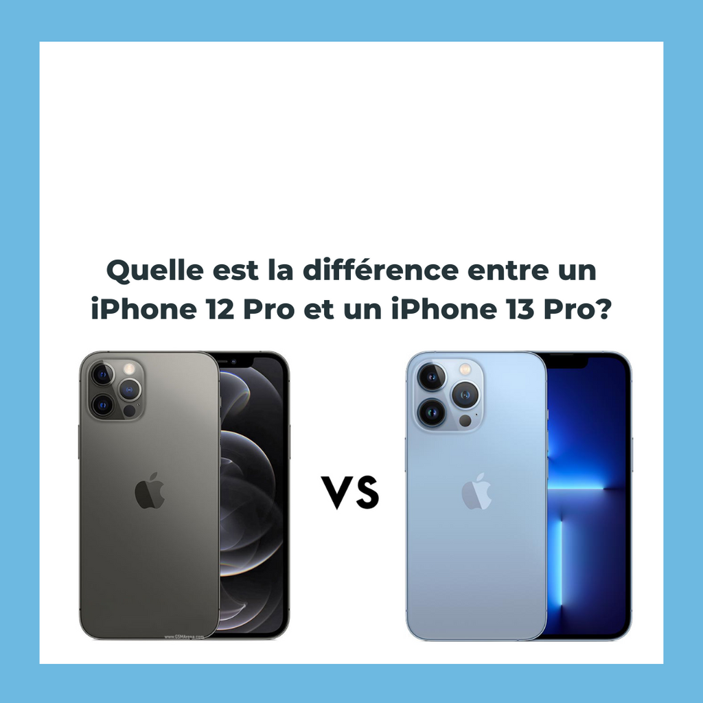 Quelle est la différence entre un iPhone 12 Pro et un iPhone 13 Pro?